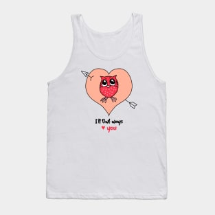 I will Owl-ways love u Tank Top